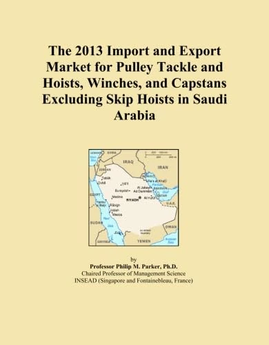 The 2013 Import and Export Market for Pulley Tackle and Hoists, Winches, and Capstans Excluding Skip Hoists in Saudi Arabia