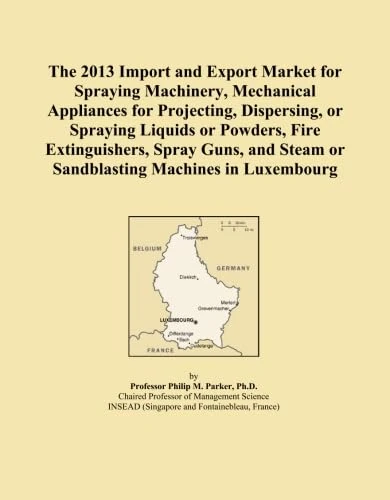 The 2013 Import and Export Market for Spraying Machinery, Mechanical Appliances for Projecting, Dispersing, or Spraying Liquids or Powders, Fire ... Steam or Sandblasting Machines in Luxembourg
