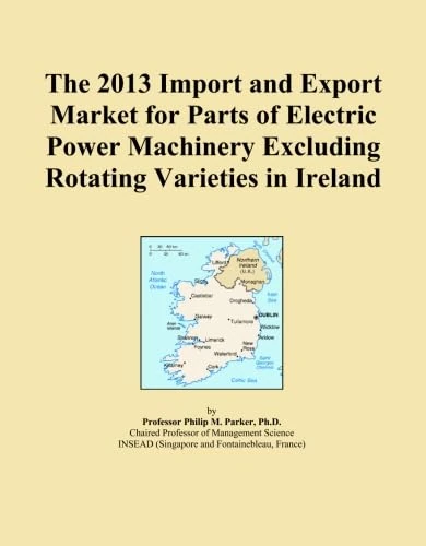 The 2013 Import and Export Market for Parts of Electric Power Machinery Excluding Rotating Varieties in Ireland