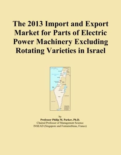 The 2013 Import and Export Market for Parts of Electric Power Machinery Excluding Rotating Varieties in Israel