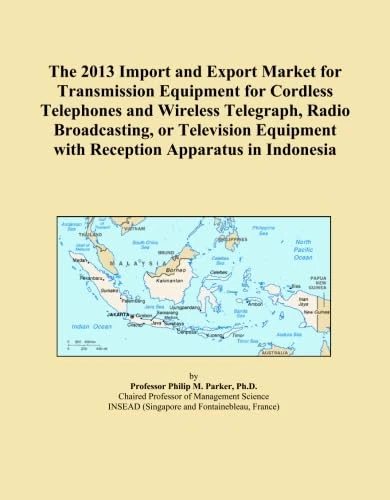 The 2013 Import and Export Market for Transmission Equipment for Cordless Telephones and Wireless Telegraph, Radio Broadcasting, or Television Equipment with Reception Apparatus in Indonesia