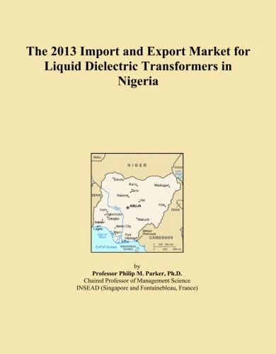 The 2013 Import and Export Market for Liquid Dielectric Transformers in Nigeria