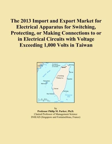 The 2013 Import and Export Market for Electrical Apparatus for Switching, Protecting, or Making Connections to or in Electrical Circuits with Voltage Exceeding 1,000 Volts in Taiwan