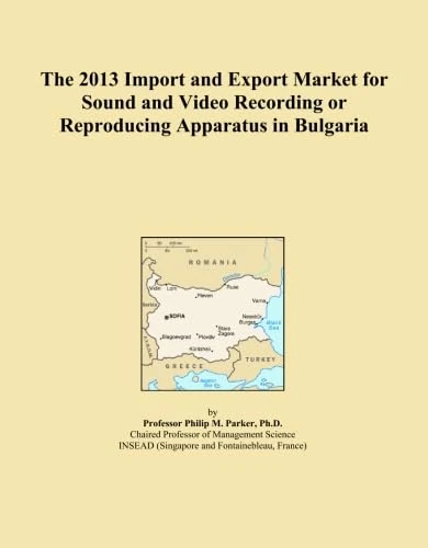 The 2013 Import and Export Market for Sound and Video Recording or Reproducing Apparatus in Bulgaria