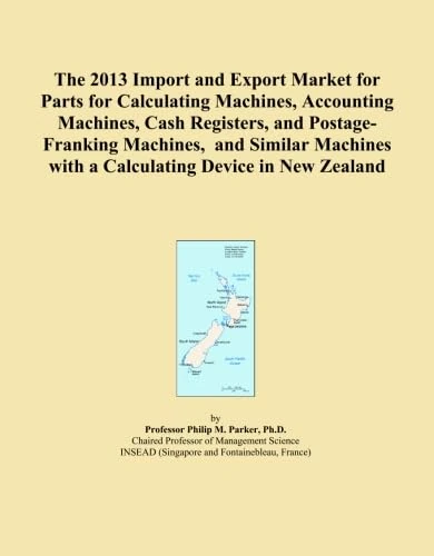 The 2013 Import and Export Market for Parts for Calculating Machines, Accounting Machines, Cash Registers, and Postage-Franking Machines, and Similar Machines with a Calculating Device in New Zealand - Image 1