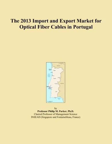 The 2013 Import and Export Market for Optical Fiber Cables in Portugal