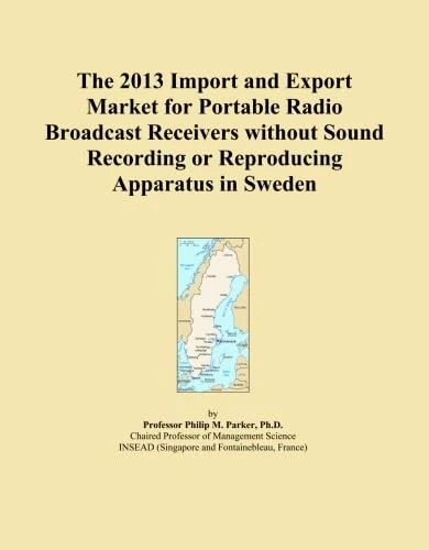 The 2013 Import and Export Market for Portable Radio Broadcast Receivers without Sound Recording or Reproducing Apparatus in Sweden