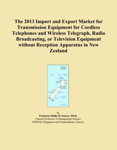 The 2013 Import and Export Market for Transmission Equipment for Cordless Telephones and Wireless Telegraph, Radio Broadcasting, or Television Equipment without Reception Apparatus in New Zealand