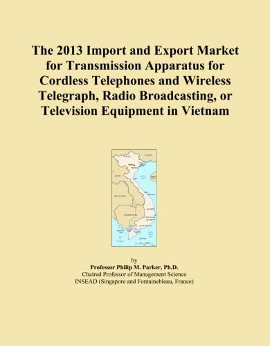 The 2013 Import and Export Market for Transmission Apparatus for Cordless Telephones and Wireless Telegraph, Radio Broadcasting, or Television Equipment in Vietnam