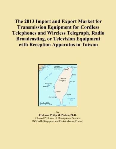 The 2013 Import and Export Market for Transmission Equipment for Cordless Telephones and Wireless Telegraph, Radio Broadcasting, or Television Equipment with Reception Apparatus in Taiwan