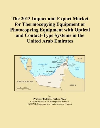 The 2013 Import and Export Market for Thermocopying Equipment or Photocopying Equipment with Optical and Contact-Type Systems in the United Arab Emirates