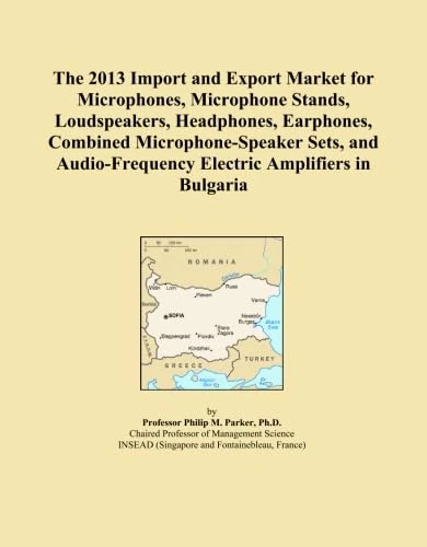The 2013 Import and Export Market for Microphones, Microphone Stands, Loudspeakers, Headphones, Earphones, Combined Microphone-Speaker Sets, and Audio-Frequency Electric Amplifiers in Bulgaria
