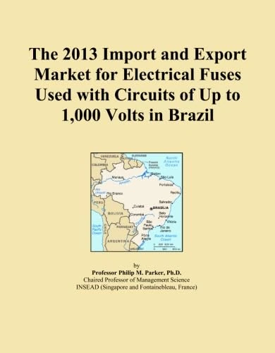 The 2013 Import and Export Market for Electrical Fuses Used with Circuits of Up to 1,000 Volts in Brazil