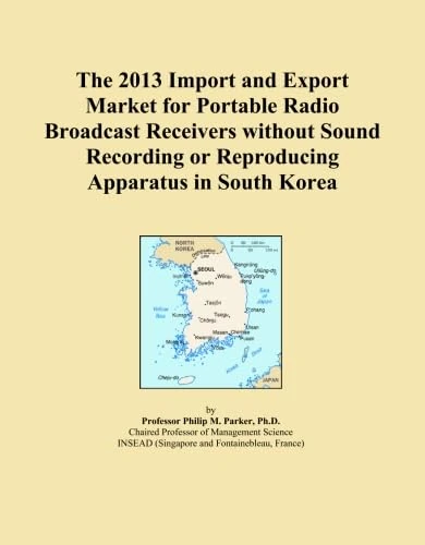 The 2013 Import and Export Market for Portable Radio Broadcast Receivers without Sound Recording or Reproducing Apparatus in South Korea