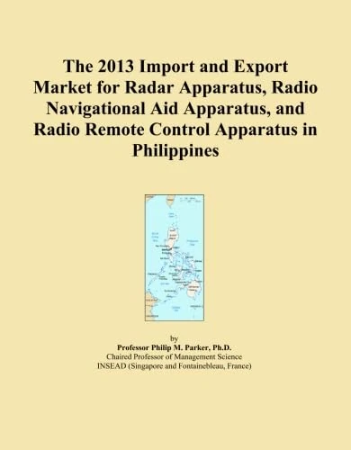 The 2013 Import and Export Market for Radar Apparatus, Radio Navigational Aid Apparatus, and Radio Remote Control Apparatus in Philippines