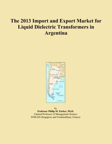 The 2013 Import and Export Market for Liquid Dielectric Transformers in Argentina