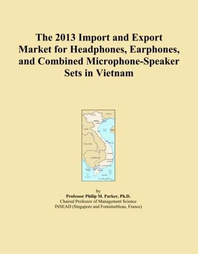 The 2013 Import and Export Market for Headphones, Earphones, and Combined Microphone-Speaker Sets in Vietnam