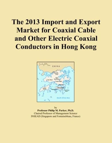The 2013 Import and Export Market for Coaxial Cable and Other Electric Coaxial Conductors in Hong Kong