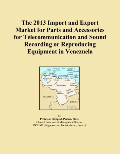 The 2013 Import and Export Market for Parts and Accessories for Telecommunication and Sound Recording or Reproducing Equipment in Venezuela