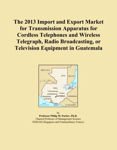 The 2013 Import and Export Market for Transmission Apparatus for Cordless Telephones and Wireless Telegraph, Radio Broadcasting, or Television Equipment in Guatemala