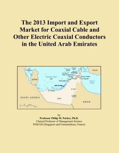 The 2013 Import and Export Market for Coaxial Cable and Other Electric Coaxial Conductors in the United Arab Emirates