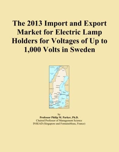 The 2013 Import and Export Market for Electric Lamp Holders for Voltages of Up to 1,000 Volts in Sweden
