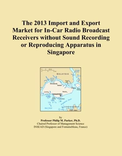 The 2013 Import and Export Market for In-Car Radio Broadcast Receivers without Sound Recording or Reproducing Apparatus in Singapore