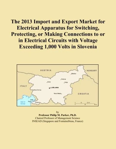 The 2013 Import and Export Market for Electrical Apparatus for Switching, Protecting, or Making Connections to or in Electrical Circuits with Voltage Exceeding 1,000 Volts in Slovenia