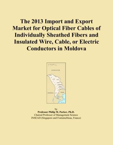 2013 Moldova Optical Fiber Cables Import Export Market Report