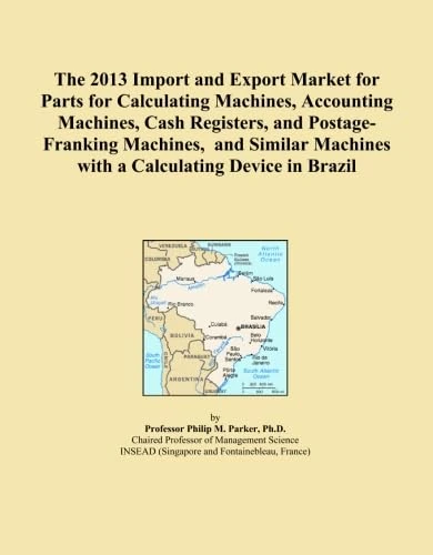 The 2013 Import and Export Market for Parts for Calculating Machines, Accounting Machines, Cash Registers, and Postage-Franking Machines, and Similar Machines with a Calculating Device in Brazil