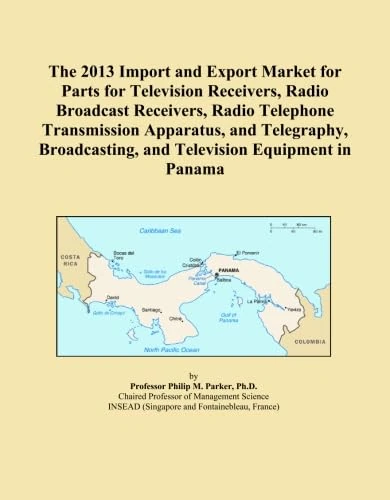The 2013 Import and Export Market for Parts for Television Receivers, Radio Broadcast Receivers, Radio Telephone Transmission Apparatus, and ... and Television Equipment in Panama