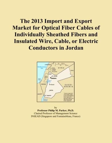 The 2013 Import and Export Market for Optical Fiber Cables of Individually Sheathed Fibers and Insulated Wire, Cable, or Electric Conductors in Jordan