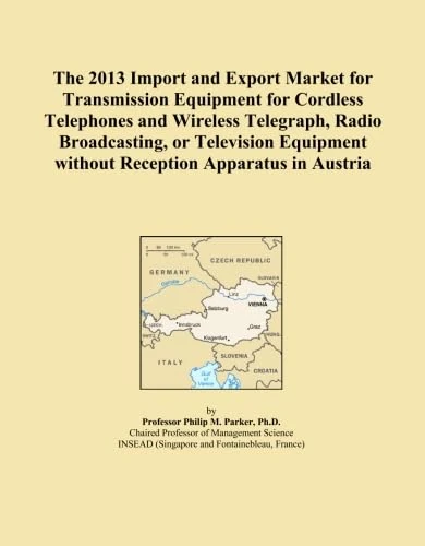 The 2013 Import and Export Market for Transmission Equipment for Cordless Telephones and Wireless Telegraph, Radio Broadcasting, or Television Equipment without Reception Apparatus in Austria