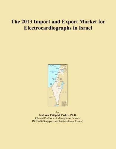 The 2013 Import and Export Market for Electrocardiographs in Israel