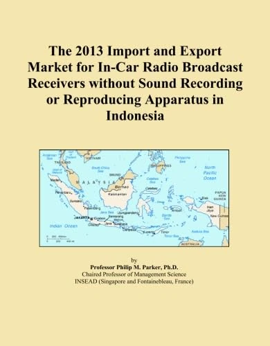 The 2013 Import and Export Market for In-Car Radio Broadcast Receivers without Sound Recording or Reproducing Apparatus in Indonesia