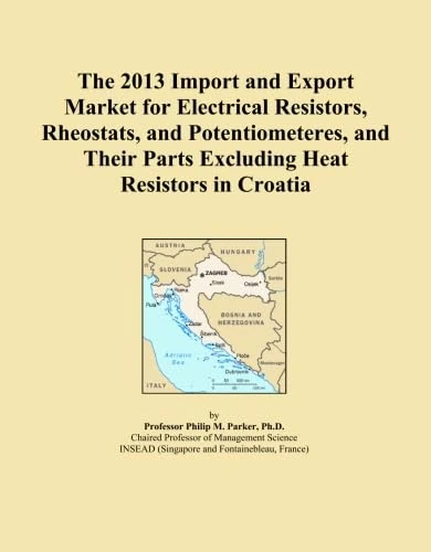 The 2013 Import and Export Market for Electrical Resistors, Rheostats, and Potentiometeres, and Their Parts Excluding Heat Resistors in Croatia