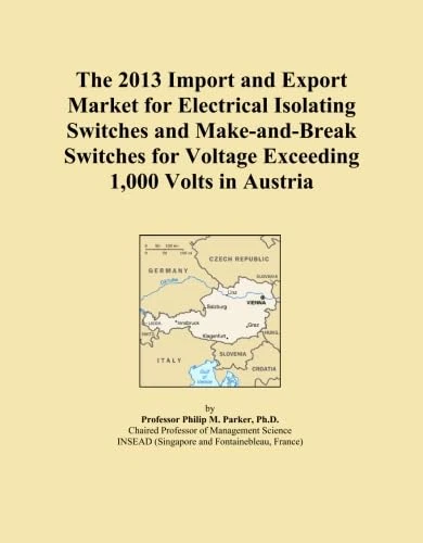 The 2013 Import and Export Market for Electrical Isolating Switches and Make-and-Break Switches for Voltage Exceeding 1,000 Volts in Austria