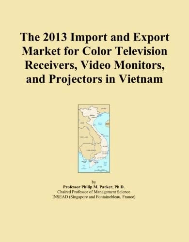 The 2013 Import and Export Market for Color Television Receivers, Video Monitors, and Projectors in Vietnam