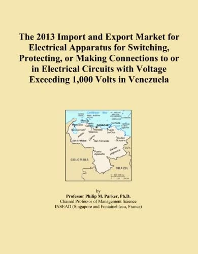 The 2013 Import and Export Market for Electrical Apparatus for Switching, Protecting, or Making Connections to or in Electrical Circuits with Voltage Exceeding 1,000 Volts in Venezuela