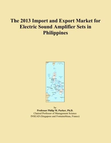 The 2013 Import and Export Market for Electric Sound Amplifier Sets in Philippines