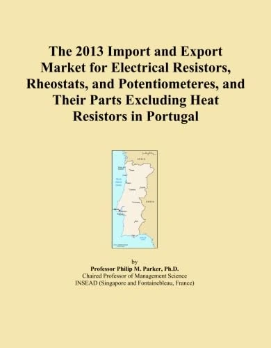 The 2013 Import and Export Market for Electrical Resistors, Rheostats, and Potentiometeres, and Their Parts Excluding Heat Resistors in Portugal