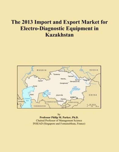 The 2013 Import and Export Market for Electro-Diagnostic Equipment in Kazakhstan