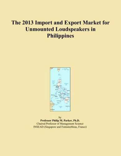 The 2013 Import and Export Market for Unmounted Loudspeakers in Philippines