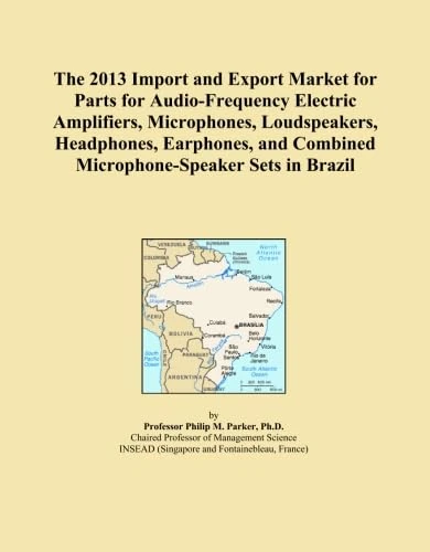 The 2013 Import and Export Market for Parts for Audio-Frequency Electric Amplifiers, Microphones, Loudspeakers, Headphones, Earphones, and Combined Microphone-Speaker Sets in Brazil