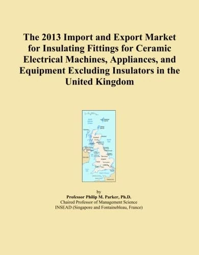 The 2013 Import and Export Market for Insulating Fittings for Ceramic Electrical Machines, Appliances, and Equipment Excluding Insulators in the United Kingdom