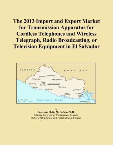 The 2013 Import and Export Market for Transmission Apparatus for Cordless Telephones and Wireless Telegraph, Radio Broadcasting, or Television Equipment in El Salvador