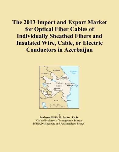 2013 Azerbaijan Optical Fiber Cables Import Export Market Report