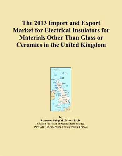 The 2013 Import and Export Market for Electrical Insulators for Materials Other Than Glass or Ceramics in the United Kingdom