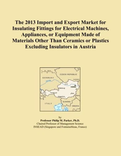 The 2013 Import and Export Market for Insulating Fittings for Electrical Machines, Appliances, or Equipment Made of Materials Other Than Ceramics or Plastics Excluding Insulators in Austria