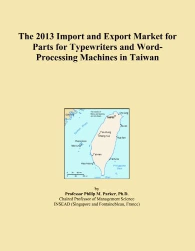 The 2013 Import and Export Market for Parts for Typewriters and Word-Processing Machines in Taiwan